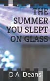 The Summer You Slept On Glass