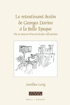 Le Retentissant Destin de Georges Darien À La Belle Époque - Lorig, Aurélien