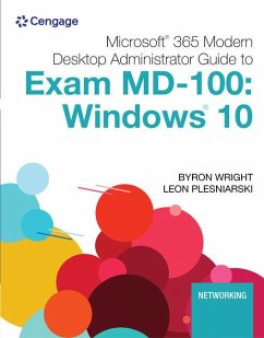 Microsoft 365 Modern Desktop Administrator Guide to Exam MD-100: Windows 10, Loose-Leaf Version - Wright, Byron; Plesniarski, Leon