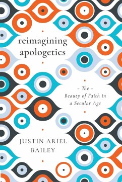 Reimagining Apologetics - Bailey, Justin Ariel