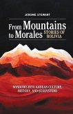 From Mountains to Morales, Stories of Bolivia: Windows Into Andean Culture, History, and Ecosystems