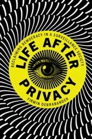 Life after Privacy - DeBrabander, Firmin