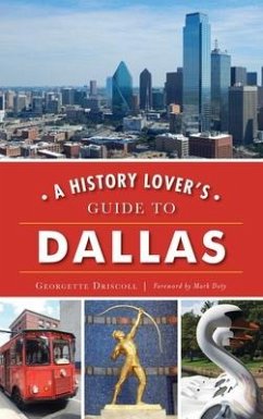 A History Lover's Guide to Dallas - Driscoll, Georgette