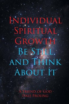 Individual Spiritual Growth Be Still and Think About it - Froling, Dale