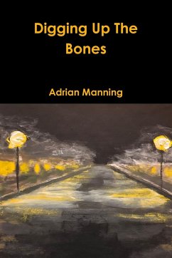 Digging Up The Bones - Manning, Adrian