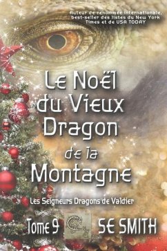 Le Noël du Vieux Dragon de la Montagne: Les Seigneurs Dragons de Valdier Tome 9 - Smith, S. E.