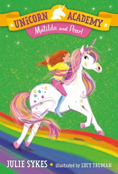 Unicorn Academy #9: Matilda and Pearl - Sykes, Julie