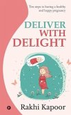 Deliver with Delight: Ten steps to having a healthy and happy pregnancy