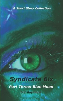 Syndicate 6ix: Part Three: Blue Moon - Raymond, Eric