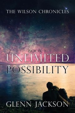 The Wilson Chronicles: Book 1: Unlimited Possibility - Jackson, Glenn