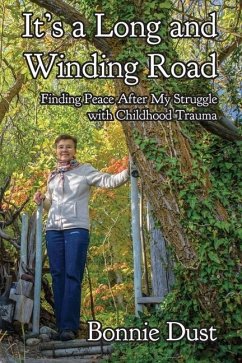 It's a Long and Winding Road: Finding Peace After My Struggle with Childhood Trauma - Dust, Bonnie