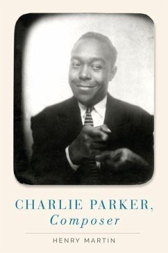 Charlie Parker, Composer - Martin, Henry