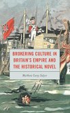 Brokering Culture in Britain's Empire and the Historical Novel