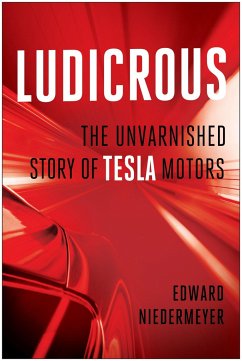 Ludicrous: The Unvarnished Story of Tesla Motors - Niedermeyer, Edward