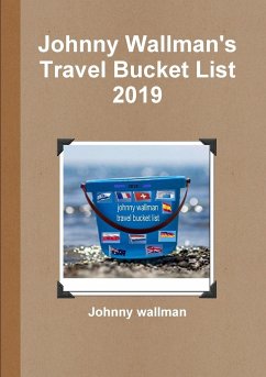 Johnny Wallman's Travel Bucket List 2019 - Wallman, Johnny