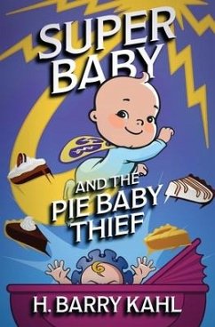 Super Baby and the Pie Baby Thief - Kahl, H. Barry
