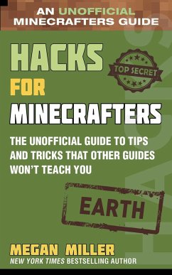 Hacks for Minecrafters: Earth: The Unofficial Guide to Tips and Tricks That Other Guides Won't Teach You - Miller, Megan
