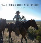 The Texas Ranch Sisterhood: Portraits of Women Working the Land