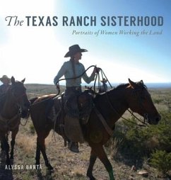 The Texas Ranch Sisterhood: Portraits of Women Working the Land - Banta, Alyssa