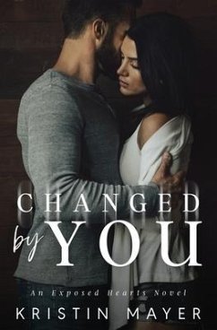 Changed By You: An Exposed Hearts Novel - Mayer, Kristin