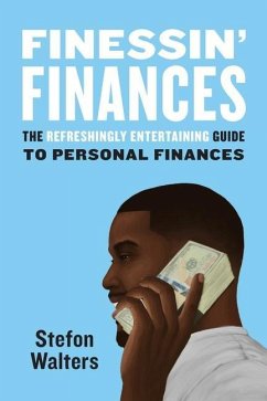 Finessin' Finances: The refreshingly entertaining guide to personal finances - Walters, Stefon