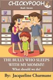 The Bully Who Sleeps With My Mommy!