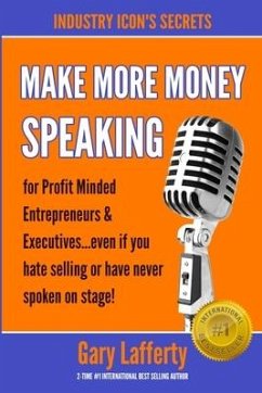 MAKE MORE MONEY SPEAKING...How to make more money in your business: even if you hate selling or have never spoken in public before! - Lafferty, Gary M.