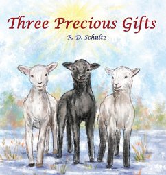 Three Precious Gifts - Schultz, R. D.