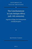 The Catechumenate in Late Antique Africa (4th -6th Centuries): Augustine of Hippo, His Contemporaries and Early Reception