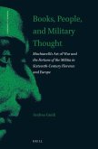 Books, People, and Military Thought: Machiavelli's Art of War and the Fortune of the Militia in Sixteenth-Century Florence and Europe