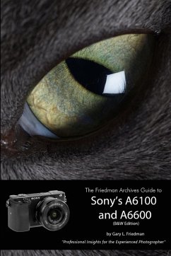 The Friedman Archives Guide to Sony's Alpha 6100 and 6600 (B&W Edition) - Friedman, Gary L.