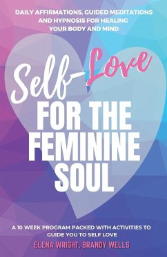 Self -Love for the Feminine Soul - Wright, Elena; Wells, Brandy; Tbd