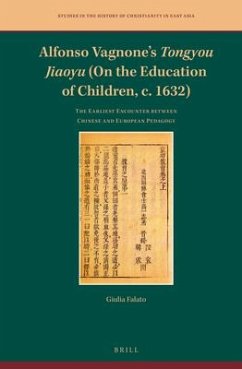 Alfonso Vagnone's Tongyou Jiaoyu (on the Education of Children, C. 1632): The Earliest Encounter Between Chinese and European Pedagogy - Falato, Giulia