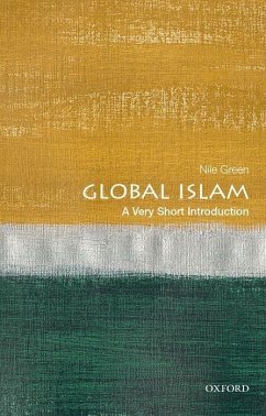 Global Islam: A Very Short Introduction - Green, Nile (Ibn Khaldun Endowed Chair in World History, Ibn Khaldun