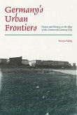 Germany's Urban Frontiers: Nature and History on the Edge of the Nineteenth-Century City