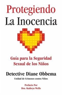 Protegiendo La Inocencia: Guía para la Seguridad Sexual de los Niños - Obbema, Diane