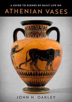 Guide to Scenes of Daily Life on Athenian Vases - Oakley, John H.; Oakley, John