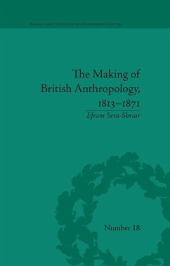 The Making of British Anthropology, 1813-1871 - Sera-Shriar, Efram