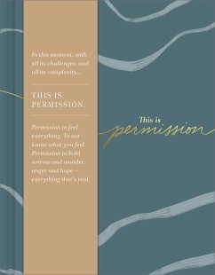 This Is Permission: In This Moment, with All Its Challenges, and All Its Complexity...This Is Permission. Permission to Feel Everything. t - Clark, M. H.
