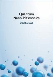 Quantum Nano-Plasmonics - Jacak, Witold A. (Politechnika Wroclawska, Poland)