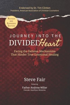 Journey Into the Divided Heart: Facing the Defense Mechanisms That Hinder True Emotional Healing - Fair, Steve