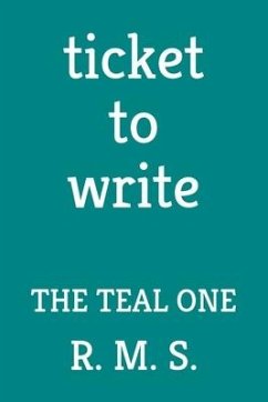 Ticket to Write: The Teal One - R. M. S.