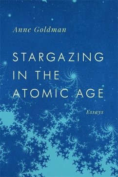 Stargazing in the Atomic Age - Goldman, Anne