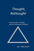 Thought, Rethought: Consciousness, Causality, and the Philosophy Of Reason