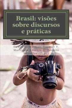 Brasil: visões sobre discursos e práticas - Martins, Racquel Valério; Barcellos, Antonio a. Bonatto; Martins, Daniel Valério