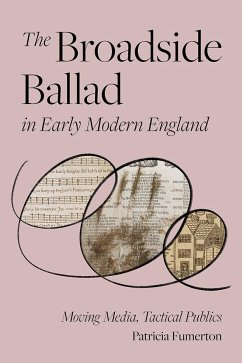 The Broadside Ballad in Early Modern England - Fumerton, Patricia