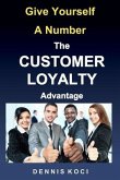 Give Yourself A Number-The CUSTOMER LOYALTY Advantage: &quote;Want better customer outcomes? It's as easy as counting to 10&quote;