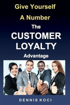 Give Yourself A Number-The CUSTOMER LOYALTY Advantage: 