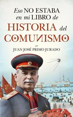 Eso No Estaba En Mi Libro de Historia del Comunismo - Primo Jurado, Juan Jose