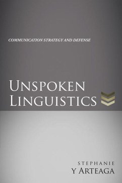 Unspoken Linguistics: Communication Strategy and Defense - Arteaga, Stephanie Y.